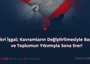 Fikri İşgal; Kavramların Değiştirilmesiyle Başlar ve Toplumun Yıkımıyla Sona Erer!   