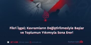 Fikri İşgal; Kavramların Değiştirilmesiyle Başlar ve Toplumun Yıkımıyla Sona Erer!   