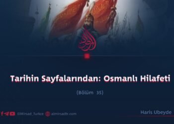 Tarihin Sayfalarından: Osmanlı Hilafeti     Bölüm 35