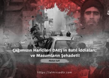 Çağımızın Haricileri DAEŞ’in Batıl İddiaları; ve Masumların Şehadeti!