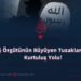 DAEŞ Örgütünün Büyüyen Tuzaklarından Kurtuluş Yolu!