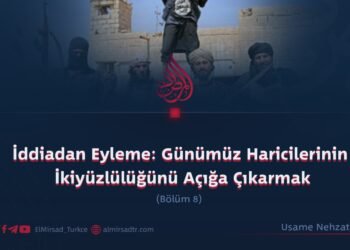 İddiadan Eyleme: Günümüz Haricilerinin İkiyüzlülüğünü Açığa Çıkarmak  Bölüm 8