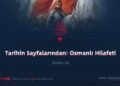 Tarihin Sayfalarından: Osmanlı Hilafeti  Bölüm 38