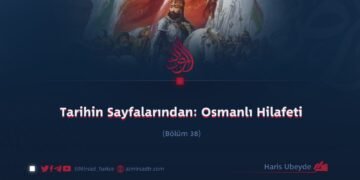 Tarihin Sayfalarından: Osmanlı Hilafeti  Bölüm 38