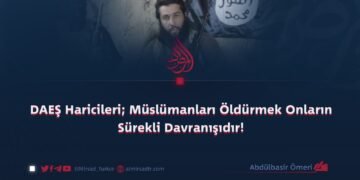 DAEŞ Haricileri; Müslümanları Öldürmek Onların Sürekli Davranışıdır!