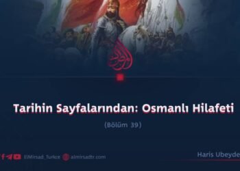 Tarihin Sayfalarından: Osmanlı Hilafeti  Bölüm 39