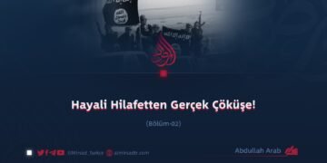 Hayali Hilafetten Gerçek Çöküşe! Bölüm 2