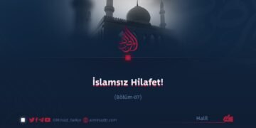 İslamsız Hilafet!    Bölüm  7