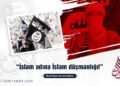 “İslam adına İslam düşmanlığı!”