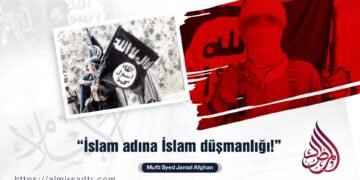 “İslam adına İslam düşmanlığı!”