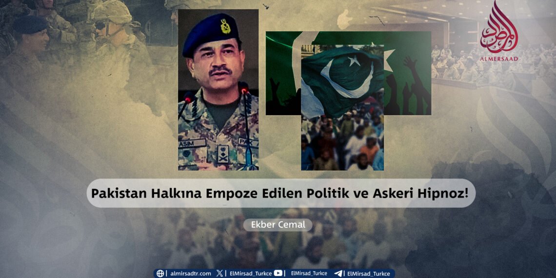 Pakistan Halkına Empoze Edilen Politik ve Askeri Hipnoz!