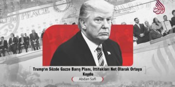 Trump’ın Sözde Gazze Barış Planı, İttifakları Net Olarak Ortaya Koydu