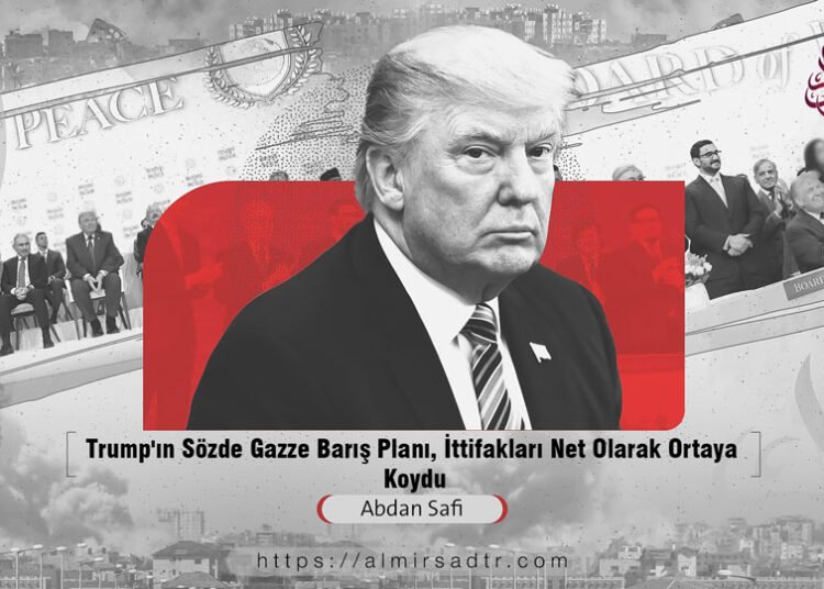 Trump’ın Sözde Gazze Barış Planı, İttifakları Net Olarak Ortaya Koydu