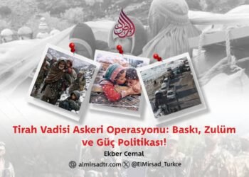 Tirah Vadisi Askeri Operasyonu: Baskı, Zulüm ve Güç Politikası!