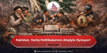 Pakistan, Yanlış Politikalarının Ateşiyle Oynuyor!   