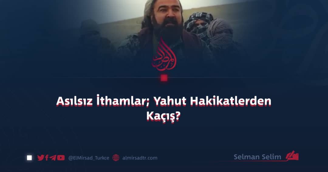 Asılsız İthamlar; Yahut Hakikatlerden Kaçış