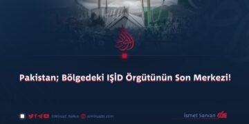Pakistan; Bölgedeki IŞİD Örgütünün Son Merkezi!