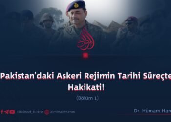 Pakistan’daki Askeri Rejimin Tarihi Süreçte Hakikati!  Bölüm 1