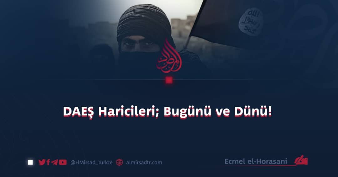 DAEŞ Haricileri; Bugünü ve Dünü!