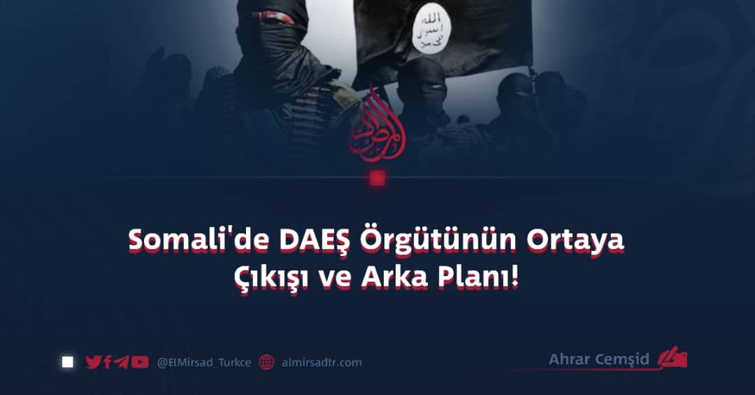 Somali’de DAEŞ Örgütünün Ortaya Çıkışı ve Arka Planı!