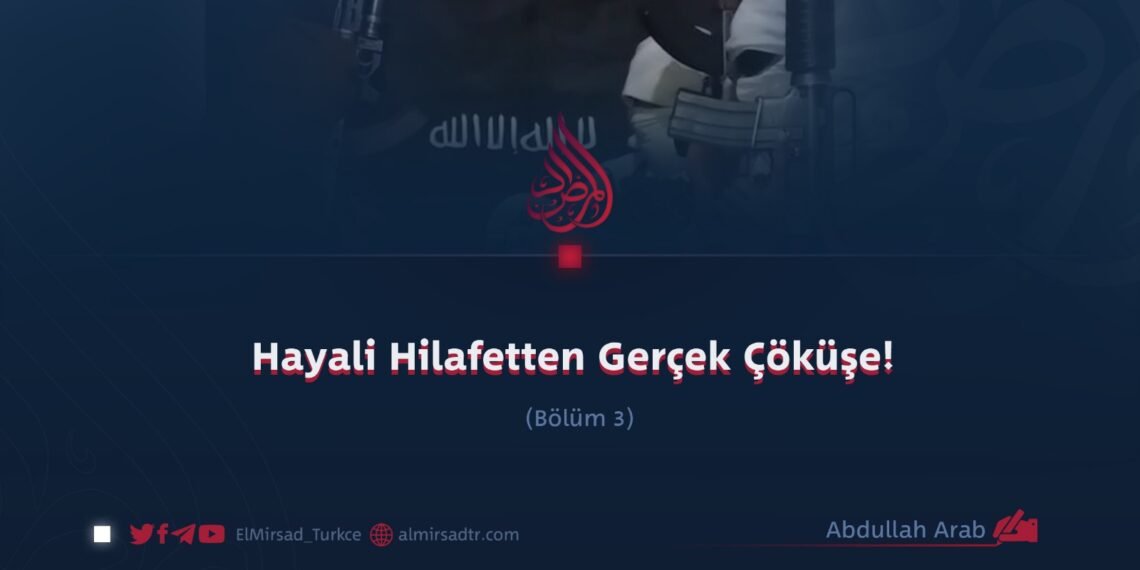Hayali Hilafetten Gerçek Çöküşe! Bölüm 3