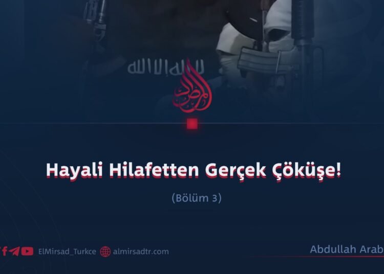 Hayali Hilafetten Gerçek Çöküşe! Bölüm 3