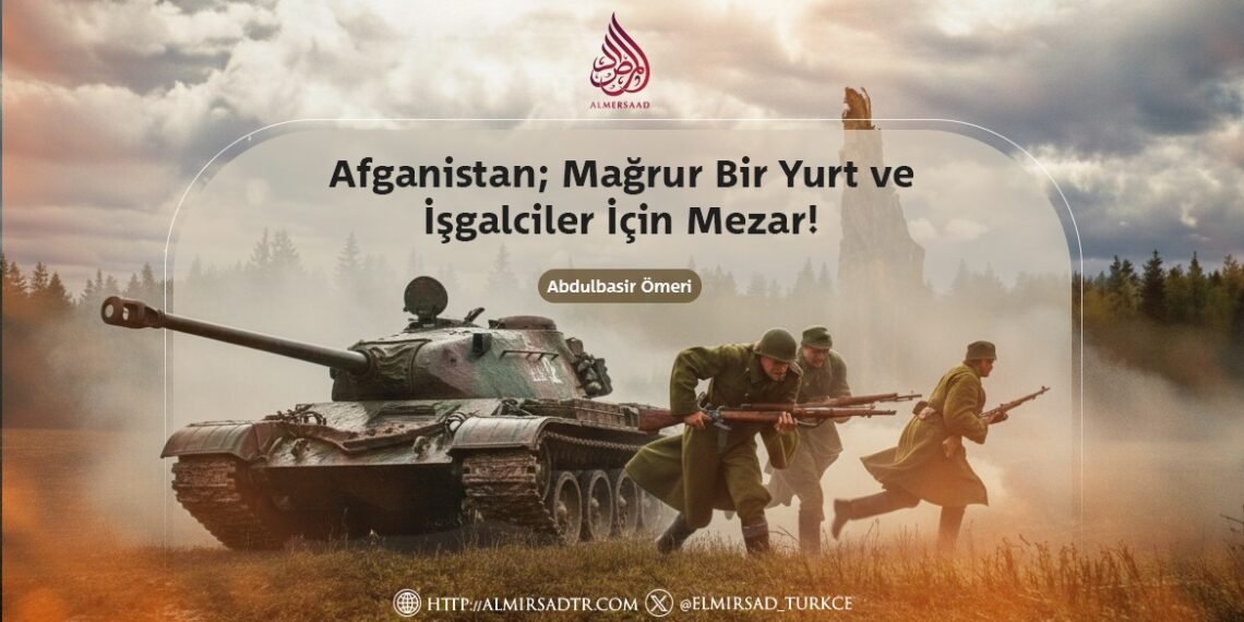 Afganistan; Mağrur Bir Yurt ve İşgalciler İçin Mezar!