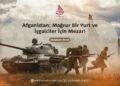 Afganistan; Mağrur Bir Yurt ve İşgalciler İçin Mezar!