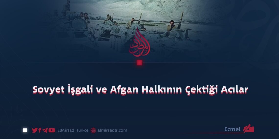 Sovyet İşgali ve Afgan Halkının Çektiği Acılar