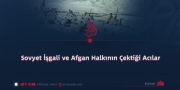 Sovyet İşgali ve Afgan Halkının Çektiği Acılar