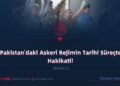 Pakistan’daki Askeri Rejimin Tarihi Süreçte Hakikati!     Bölüm 2