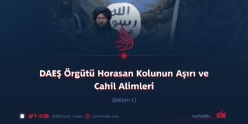 DAEŞ Örgütü Horasan Kolunun Aşırı ve Cahil Alimleri  Bölüm 1