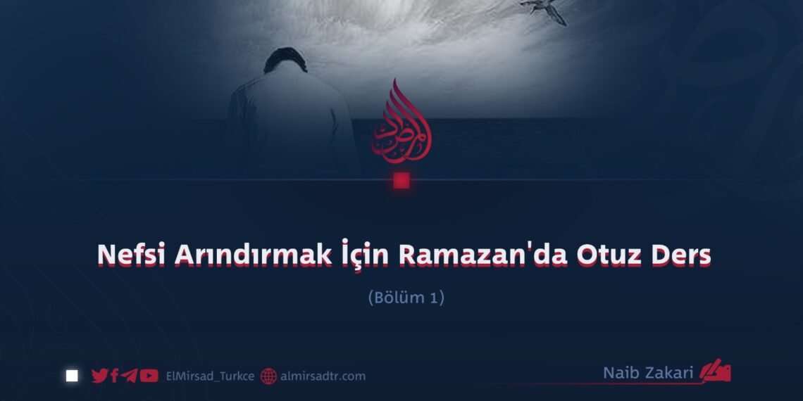 Nefsi Arındırmak İçin Ramazan’da Otuz Ders  Bölüm 1