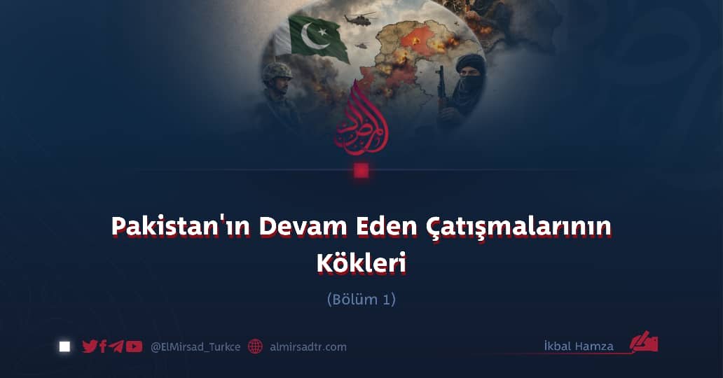 Pakistan’ın Devam Eden Çatışmalarının Kökleri     Bölüm 1