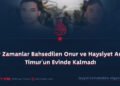 Bir Zamanlar Bahsedilen Onur ve Haysiyet Artık Timur’un Evinde Kalmadı