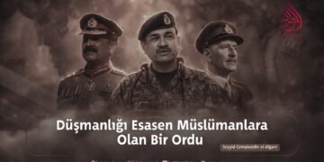 Düşmanlığı Esasen Müslümanlara Olan Bir Ordu