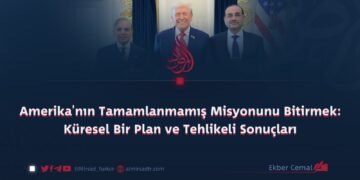 Amerika’nın Tamamlanmamış Misyonunu Bitirmek: Küresel Bir Plan ve Tehlikeli Sonuçları