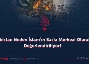 Pakistan Neden İslam’ın Baskı Merkezi Olarak Değerlendiriliyor?