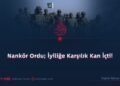 Nankör Ordu; İyiliğe Karşılık Kan İçti!