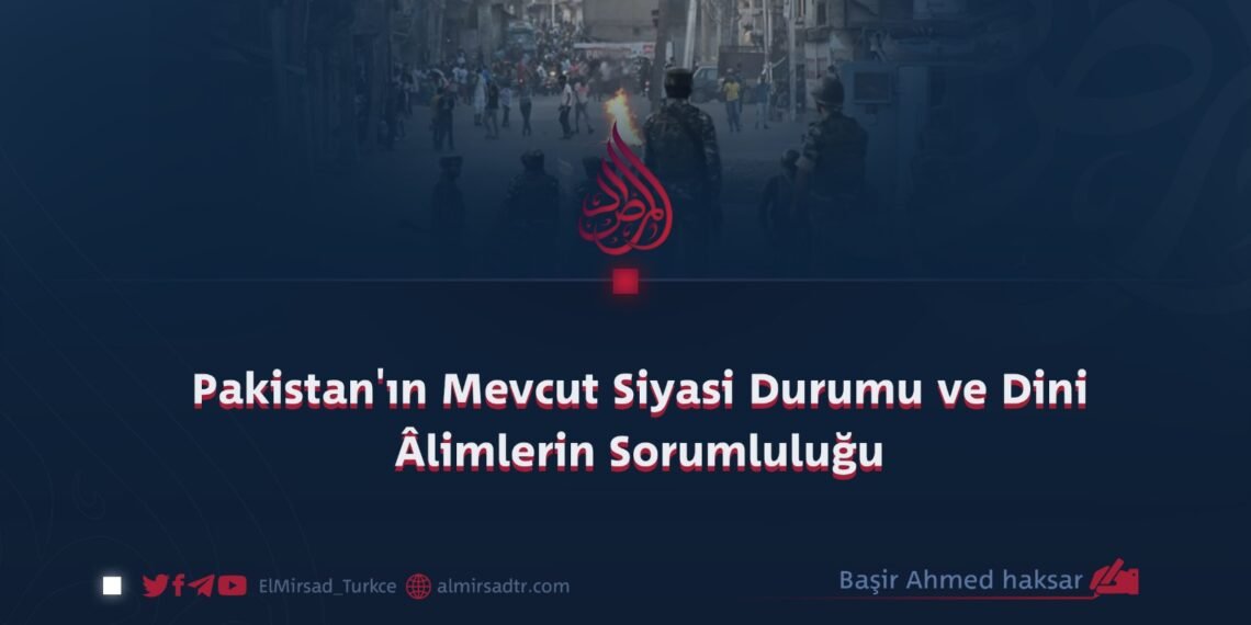 Pakistan’ın Mevcut Siyasi Durumu ve Dini Âlimlerin Sorumluluğu