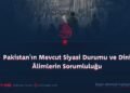 Pakistan’ın Mevcut Siyasi Durumu ve Dini Âlimlerin Sorumluluğu