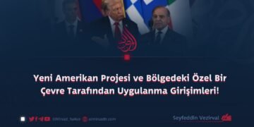 Yeni Amerikan Projesi ve Bölgedeki Özel Bir Çevre Tarafından Uygulanma Girişimleri!