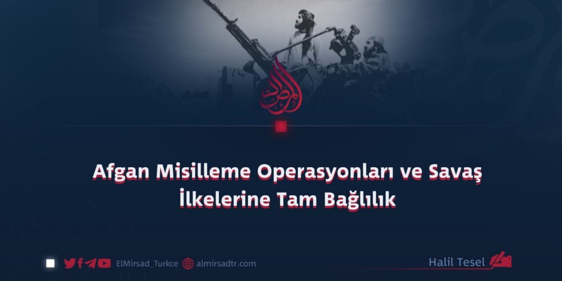 Afgan Misilleme Operasyonları ve Savaş İlkelerine Tam Bağlılık