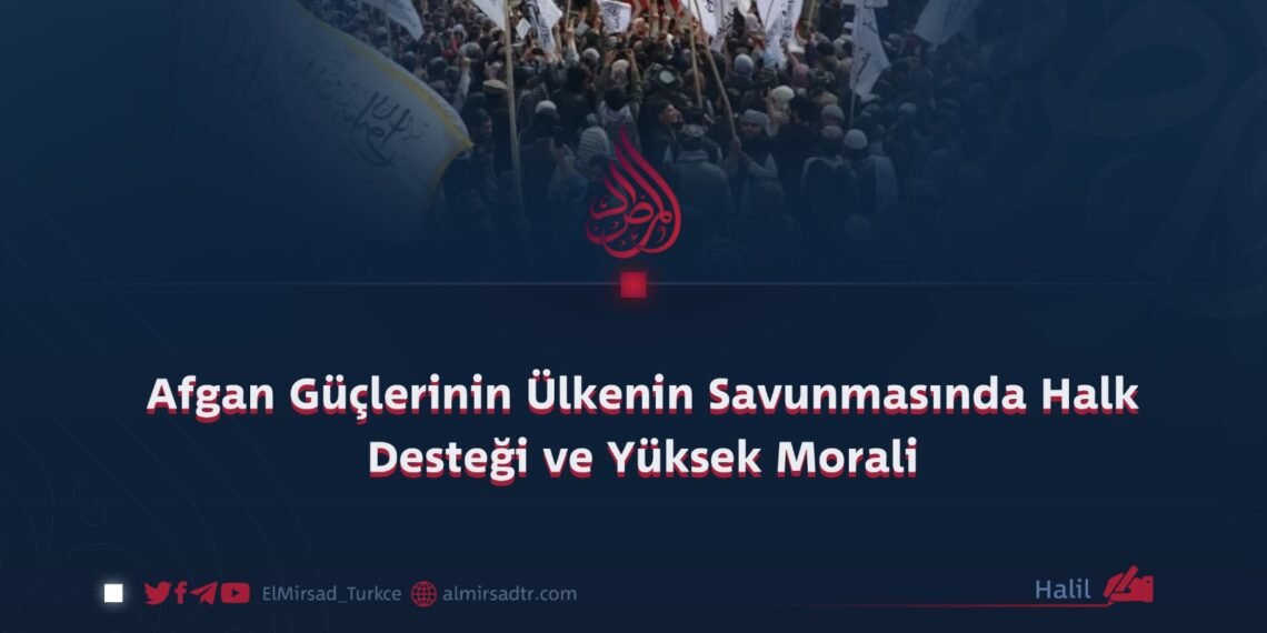 Afgan Güçlerinin Ülkenin Savunmasında Halk Desteği ve Yüksek Morali