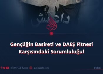 Gençliğin Basireti ve DAEŞ Fitnesi Karşısındaki Sorumluluğu!