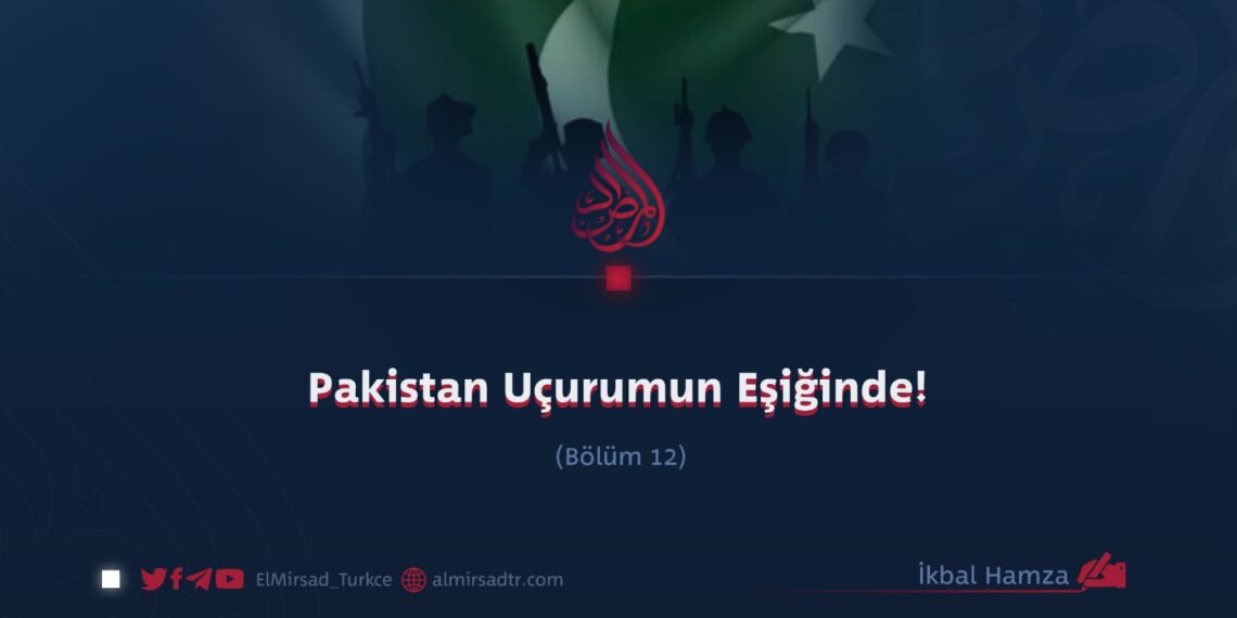 Pakistan Uçurumun Eşiğinde!  Bölüm 12
