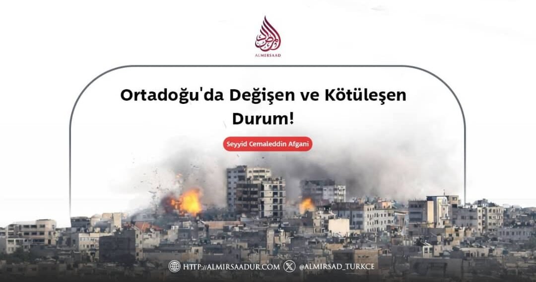 Ortadoğu’da Değişen ve Kötüleşen Durum!