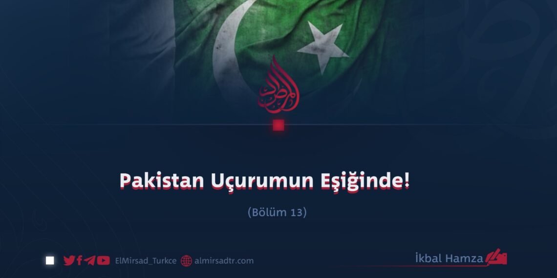 Pakistan Uçurumun Eşiğinde!  Bölüm 13