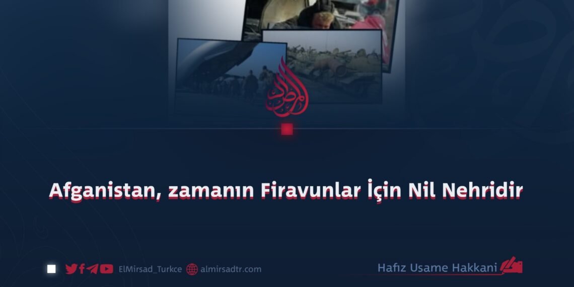 Afganistan, zamanın Firavunlar İçin Nil Nehridir