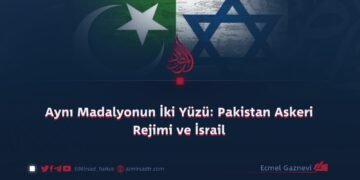 Aynı Madalyonun İki Yüzü: Pakistan Askeri Rejimi ve İsrail